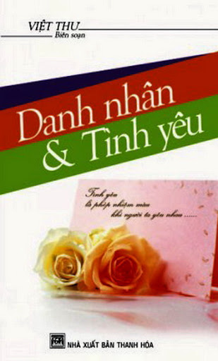 Danh Nhân Và Tình Yêu (NXB Thanh Hóa 2008) - Việt Thư, 312 Trang