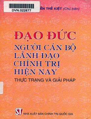 Đạo Đức Người Cán Bộ Lãnh Đạo Chính Trị Hiện Nay (NXB Chính Trị 2005) - Nguyễn Thế Kiệt, 224 Trang