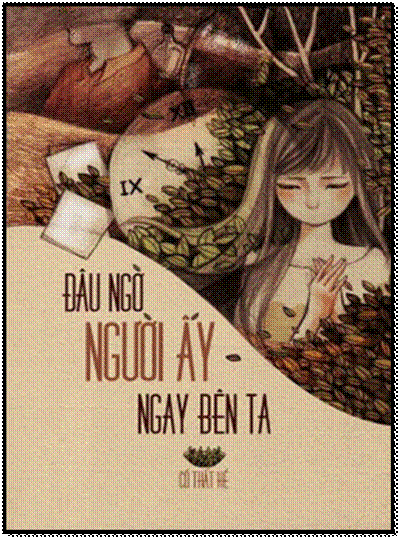 Đâu Ngờ Người Ấy Ngay Bên Ta (NXB Văn Học 2014) - Cố Thất Hề, 312 Trang