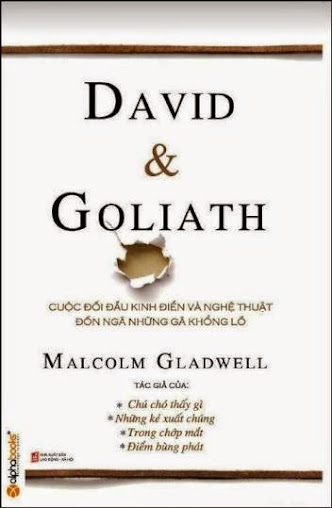 David Và Goliath-Nghệ Thuật Đương Đầu Và Hạ Gục Những Gã Khổng Lồ - Malcolm Gladwell, 282 Trang
