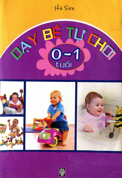 Dạy Bé Tự Chơi 0-1 Tuổi (NXB Thời Đại 2010) - Hà Sơn, 224 Trang