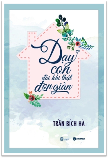 Dạy Con Đôi Khi Thật Đơn Giản (NXB Lao Động 2016) - Trần Bích Hà, 340 Trang