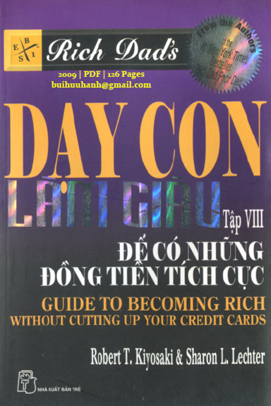 Dạy Con Làm Giàu Tập 8-Để Có Những Đồng Tiền Tích Cực (NXB Trẻ 2009) - Robert T. Kiyosaki, 126 Trang