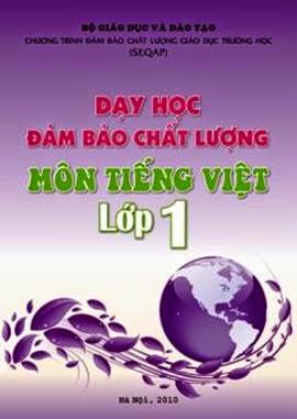 Dạy Học Đảm Bảo Chất Lượng Môn Tiếng Việt Lớp 1 (NXB Hà Nội 2011) - Trần Mạnh Hưởng, 61 Trang