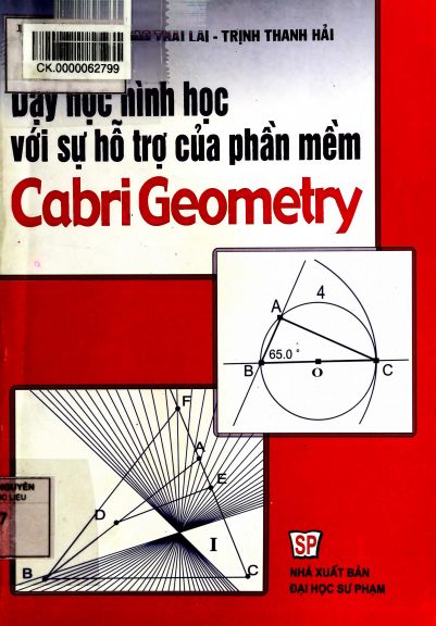 Dạy Học Hình Học Với Sự Hỗ Trợ Của Phần Mềm Cabri Geometry - Nguyễn Bá Kim, 147 Trang