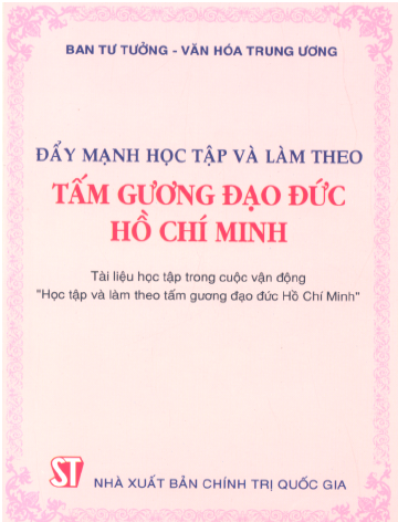 Đẩy Mạnh Học Tập Và Làm Theo Tấm Gương Đạo Đức Hồ Chí Minh - Nhiều Tác Giả, 111 Trang