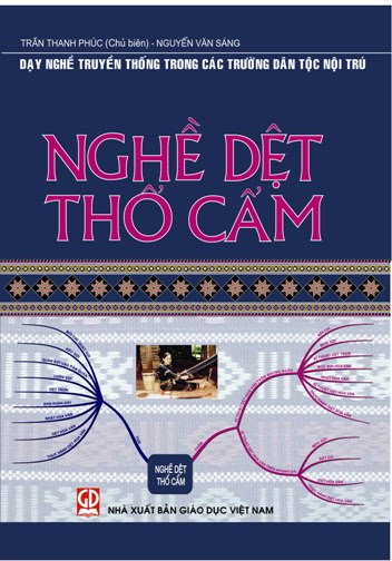 Dạy Nghề Truyền Thống Trong Các Trường Dân Tộc Nội Trú-Nghề Dệt Thổ Cẩm- Trần Thanh Phúc, 132 Trang
