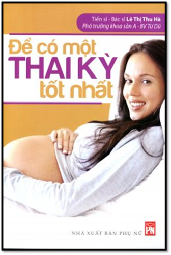 Để Có Một Thai Kỳ Tốt Nhất (NXB Phụ Nữ 2013) - Lê Thị Thu Hà, 134 Trang
