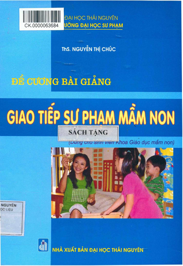 Đề Cương Bài Giảng Giao Tiếp Sư Phạm Mầm Non (NXB Đại Học Thái Nguyên) - Nguyễn Thị Chúc, 73 Trang