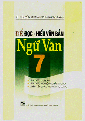 Để Đọc Hiểu Văn Bản Ngữ Văn 7 (NXB Đại Học Quốc Gia 2007) - Nguyễn Quang Trung, 266 Trang