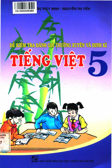 Đề Kiểm Tra Đánh Giá Thường Xuyên Và Định Kì Tiếng Việt Lớp 5 - Trần Thị Thúy Ninh, 254 Trang