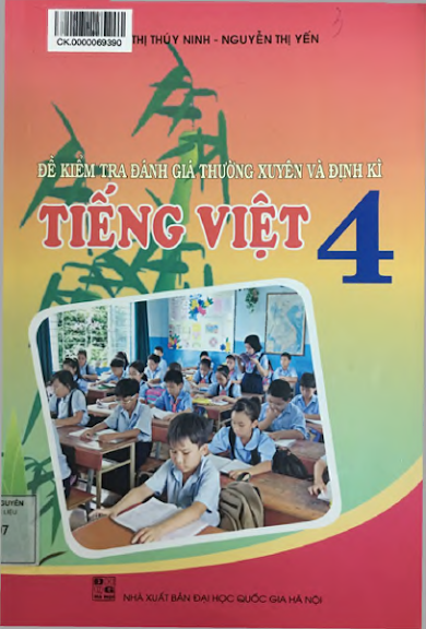 Đề Kiểm Tra Đánh Giá Thường Xuyên Và Định Kỳ Tiếng Việt 4 - Trần Thị Thúy Ninh, 169 Trang