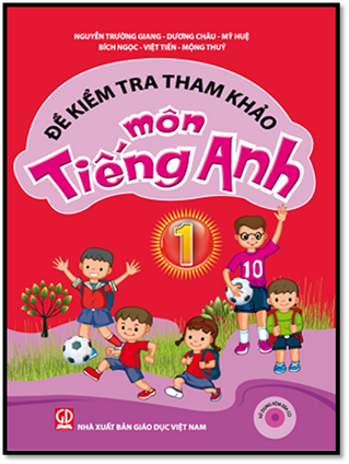 Đề Kiểm Tra Tham Khảo Môn Tiếng Anh 1 (NXB Giáo Dục 2015) - Nguyễn Trường Giang, 81 Trang
