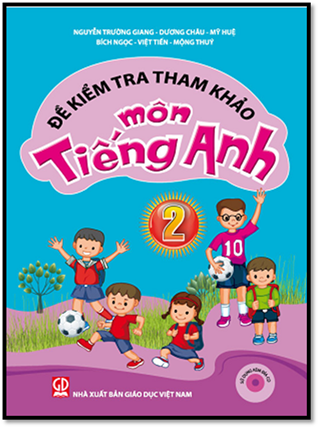 Đề Kiểm Tra Tham Khảo Môn Tiếng Anh 2 (NXB Giáo Dục 2015) - Nguyễn Trường Giang, 98 Trang