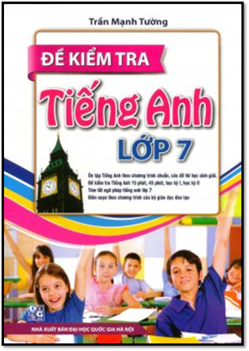Đề Kiểm Tra Tiếng Anh Lớp 7 (NXB Đại Học Quốc Gia 2014) - Trần Mạnh Tường, 230 Trang