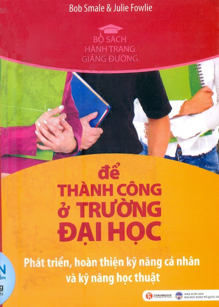 Để Thành Công Ở Trường Đại Học (NXB Đại Học Kinh Tế Quốc Dân 2010) - Bob Smale, 393 Trang