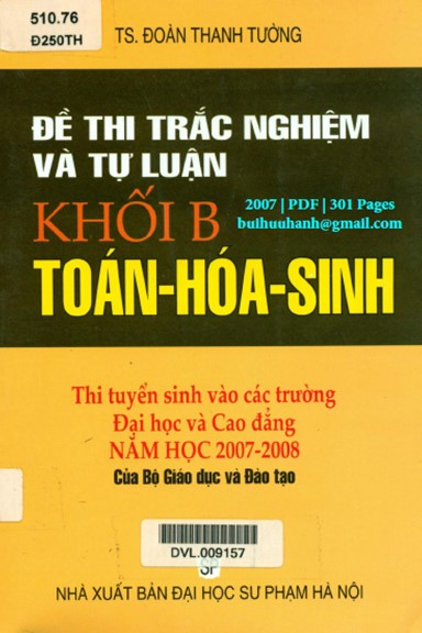 Đề Thi Trắc Nghiệm Và Tự Luận Khối B Toán-Hóa-Sinh (NXB Đại Học Sư Phạm 2007) - Đoàn Thanh Tường