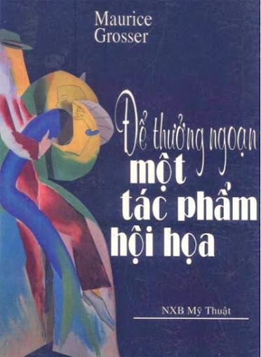 Để Thưởng Ngoạn Một Tác Phẩm Hội Họa (NXB Mỹ Thuật 1999) - Maurice Grosser, 256 Trang
