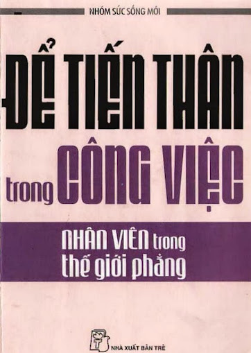 Để Tiến Thân Trong Công Việc-Nhân Viên Trong Thế Giới Phẳng (NXB Trẻ) - Quách Thu Nguyệt, 171 Trang