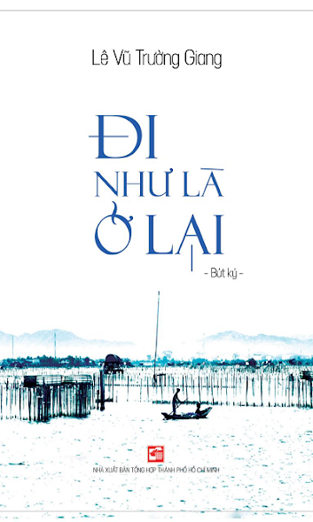 Đi Như Là Ở Lại (NXB Tổng Hợp 2017) - Lê Vũ Trường Giang, 270 Trang