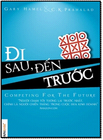 Đi Sau Đến Trước (NXB Lao Động Xã Hội 2013) - Gary Hamel, 450 Trang