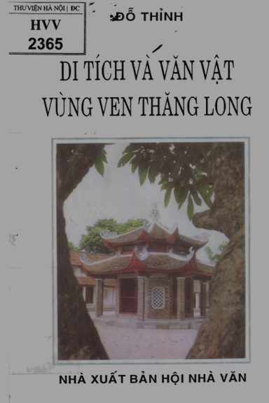 Di Tích Và Văn Vật Vùng Ven Thăng Long (NXB Hội Nhà Văn 1995) - Đỗ Thỉnh, 229 Trang
