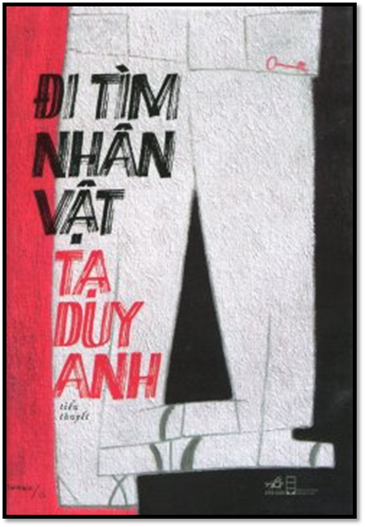 Đi Tìm Nhân Vật (NXB Hội Nhà Văn 2016) - Tạ Duy Anh, 280 Trang