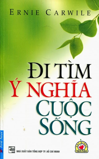 Đi Tìm Ý Nghĩa Cuộc Sống (Nxb Tổng hợp TP.HCM 2012) - Ernie Carwile, 168 Trang