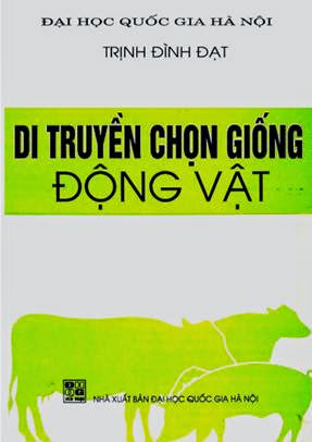 Di Truyền Chọn Giống Động Vật (NXB Đại Học Quốc Gia 2002) - Trịnh Đình Đạt, 215 Trang