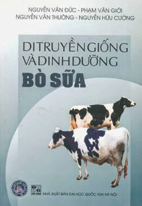 Di Truyền Giống Và Dinh Dưỡng Bò Sữa (NXB Đại Học Quốc Gia 2006) - Nguyễn Văn Đức, 347 Trang