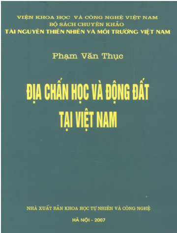 Địa Chấn Học Và Động Đất Tại Việt Nam (NXB Khoa Học Tự Nhiên 2007) - Phạm Văn Thục, 385 Trang