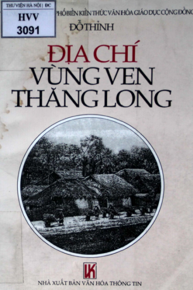 Địa Chí Vùng Ven Thăng Long (NXB Văn Hóa Thông Tin 2000) - Đỗ Thỉnh, 447 Trang