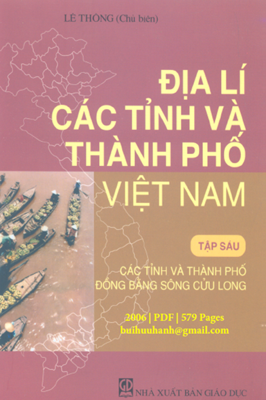 Địa Lí Các Tỉnh Và Thành Phố Việt Nam Tập 6 (NXB Giáo Dục 2006) - Lê Thông, 579 Trang
