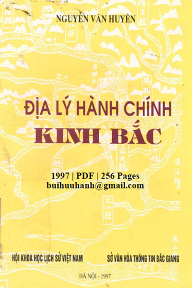 Địa Lý Hành Chính Kinh Bắc (NXB Hà Nội 1997) - Nguyễn Văn Huyên, 254 Trang