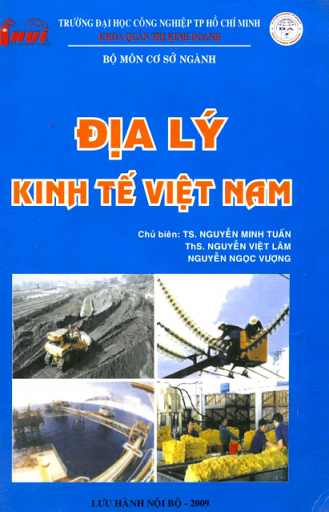 Địa Lý Kinh Tế Việt Nam (NXB Đại Học Công Nghiệp 2009) - Nguyễn Minh Tuấn, 192 Trang