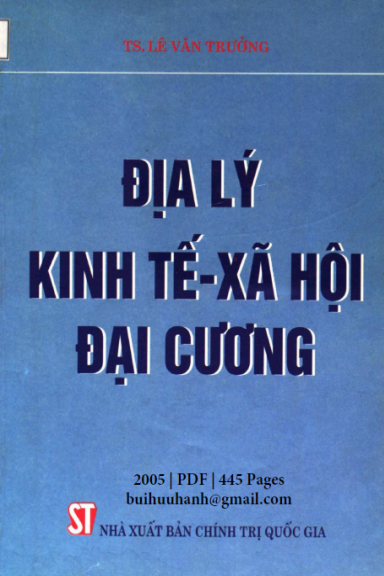 Địa Lý Kinh Tế Xã Hội Đại Cương (NXB Chính Trị 2005) - Lê Văn Trưởng, 445 Trang