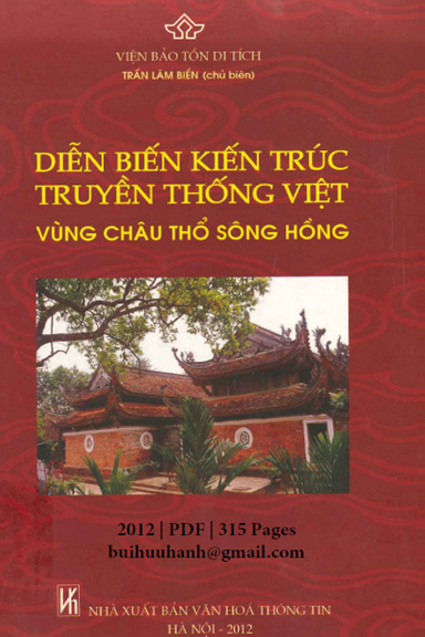 Diễn Biến Kiến Trúc Truyền Thống Việt Vùng Châu Thổ Sông Hồng (NXB Văn Hóa Thông Tin 2012)- Lâm Biền