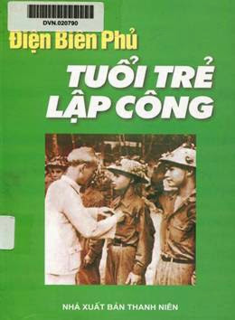 Điện Biên Phủ Tuổi Trẻ Lập Công (NXB Thanh Niên 2004) - Văn Tùng, 259 Trang