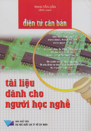 Điện Tử Căn Bản-Tài Liệu Dành Cho Người Học nghề(NXB Đại Học Quốc Gia 2006)-Phan Tuấn Uẩn,168 Trang