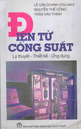 Điện Tử Công Suất Lý Thuyết-Thiết Kế-Ứng Dụng (NXB Khoa Học Kỹ Thuật 2007) - Lê Văn Doanh, 694 Trang