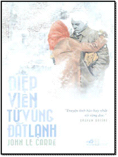 Điệp Viên Từ Vùng Đất Lạnh (NXB Hội Nhà Văn 2015) - John Le Carré, 304 Trang