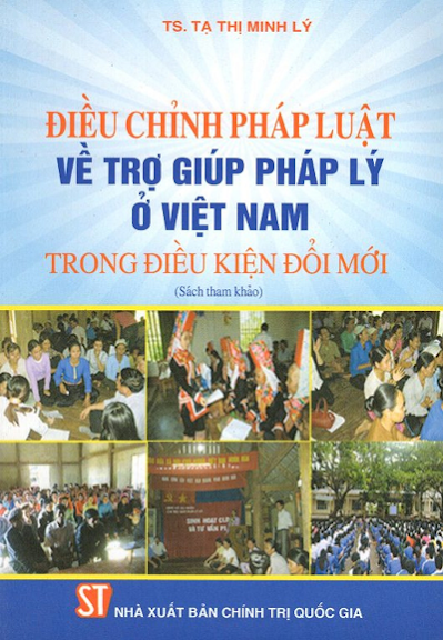 Điều Chỉnh Pháp Luật Về Trợ Giúp Pháp Lý Ở Việt Nam Trong Điều Kiện Đổi Mới - Tạ Thị Minh Lý