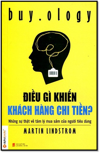 Điều Gì Khiến Khách Hàng Chi Tiền (NXB Lao Động Xã Hội 2014) - Martin Lindstrom, 324 Trang