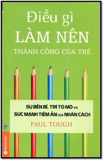 Điều Gì Làm Nên Thành Công Của Trẻ (NXB Dân Trí 2014) - Paul Tough, 364 Trang