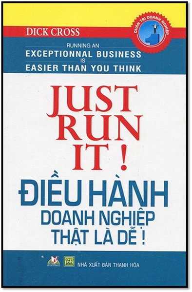 Điều Hành Doanh Nghiệp Thật Là Dễ (NXB Thanh Hóa 2013) - Dick Cross, 329 Trang