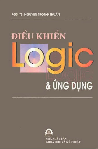 Điều khiển logic và ứng dụng Tập 1 (NXB KH-KT 2000) - PGS. TS. Nguyễn Trọng Thuần, 262 Trang