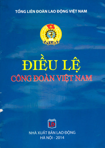 Điều Lệ Công Đoàn Việt Nam (NXB Lao Động 2014) - Tổng Liên Đoàn Lao Động, 83 Trang
