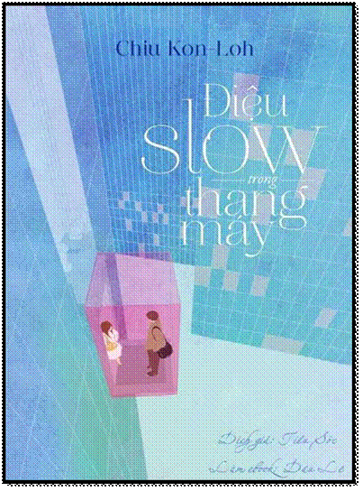Điệu Slow Trong Thang Máy (NXB Thời Đại 2013) - Chiu Kon-Loh, 472 Trang