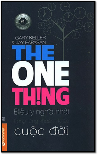 Điều Ý Nghĩa Nhất Trong Từng Khoảnh Khắc Cuộc Đời (NXB Lao Động Xã Hội 2014) - Gary Keller