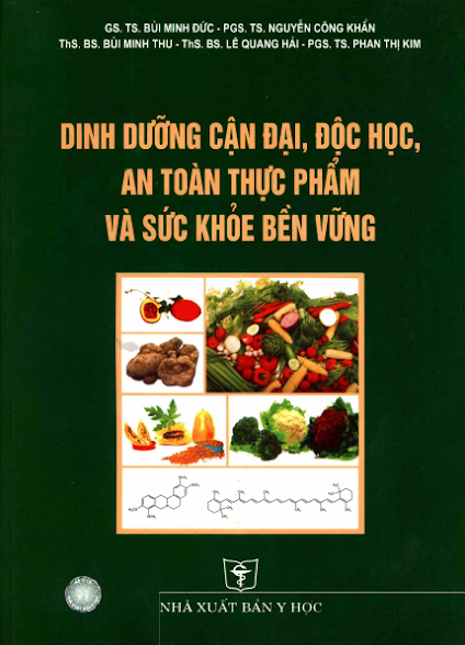Dinh Dưỡng Cận Đại, Độc Học, An Toàn Thực Phẩm Và Sức Khỏe Bền Vững - Bùi Minh Đức, 494 Trang